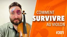 Survivre au violon - Vaincre les plus grandes difficultés, Secrets de violonistes #301